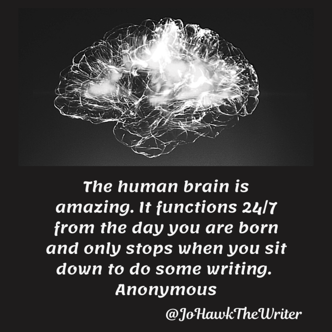 the-human-brain-is-amazing.-it-functions-24_7-from-the-day-you-are-born-and-only-stops-when-you-sit-down-todo-some-writing.-anonymous