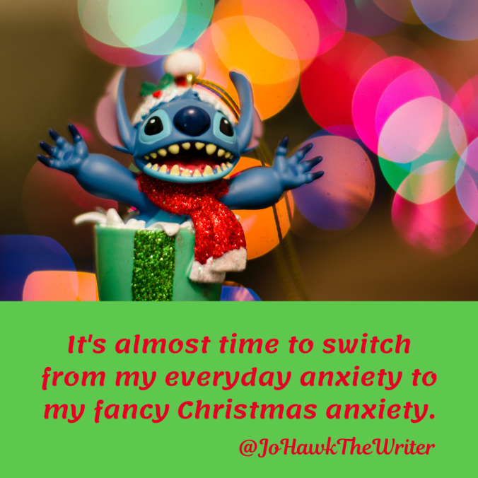 its-almost-time-to-switch-from-my-everyday-anxiety-to-my-fancy-christmas-anxiety