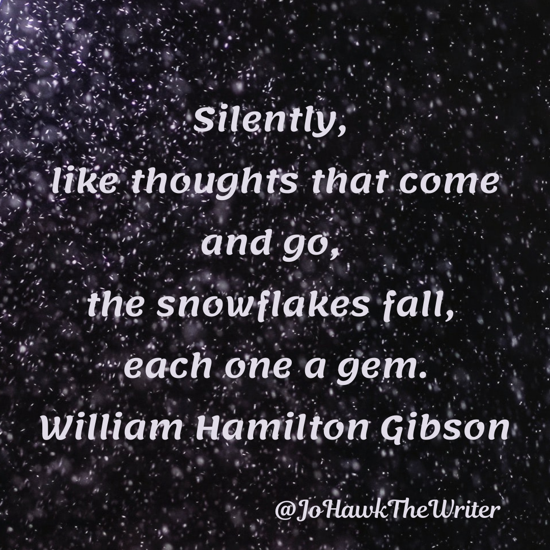 silently-like-thoughts-that-come-and-go-the-snowflakes-fall-each-one-a-gem.-william-hamilton-gibson.