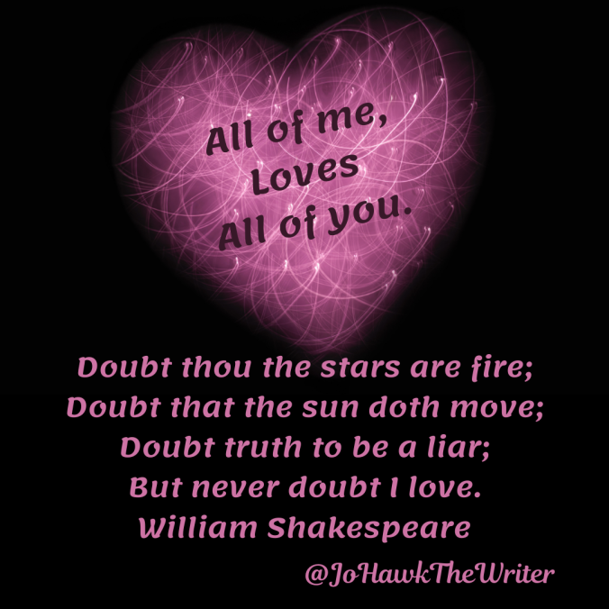 all-of-me-loves-all-of-you.-doubt-thou-the-stars-are-fire-doubt-that-the-sun-doth-move-doubt-truth-to-be-a-liar-but-never-doubt-i-love.-william-shakespeare