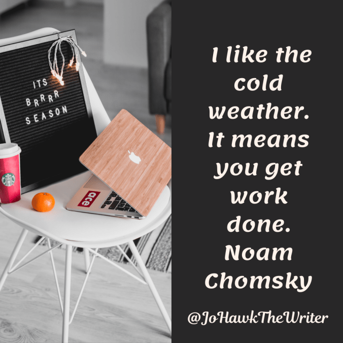 i-like-the-cold-weather.-it-means-you-get-work-done.-noam-chomsk