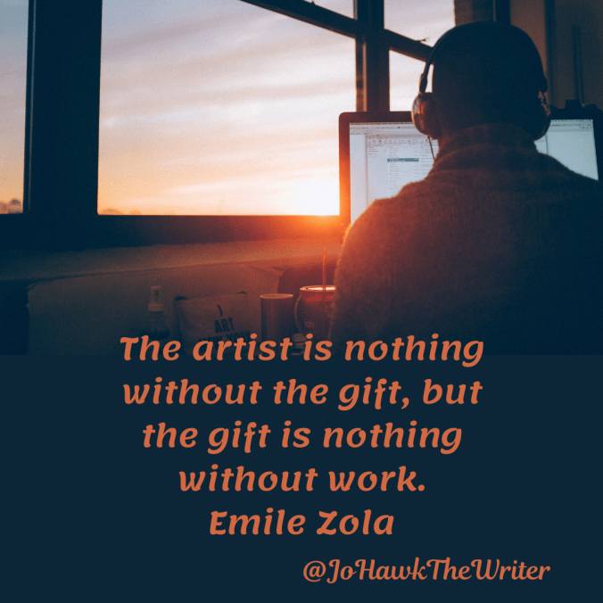 the-artist-is-nothing-without-the-gift-but-the-gift-is-nothing-without-work.-emile-zola.
