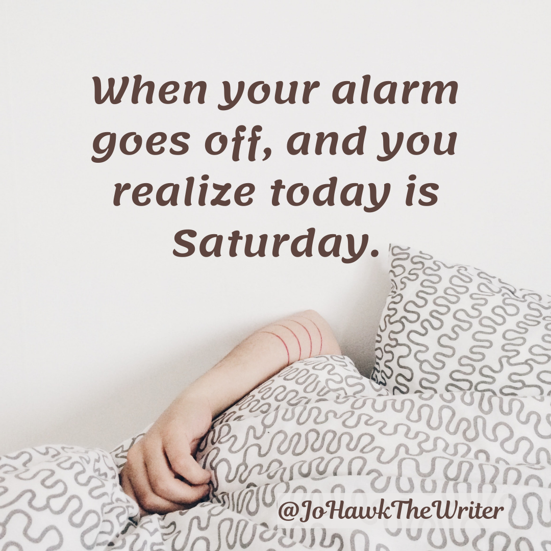 when-your-alarm-goes-off-and-you-realize-today-is-Saturday