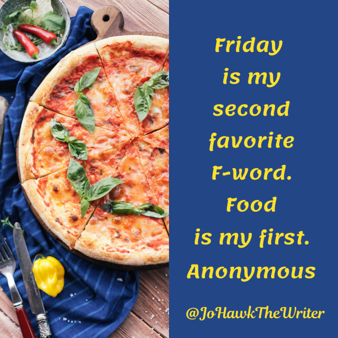 friday-is-my-second-favorite-f-word.-food-is-my-first.-anonymous
