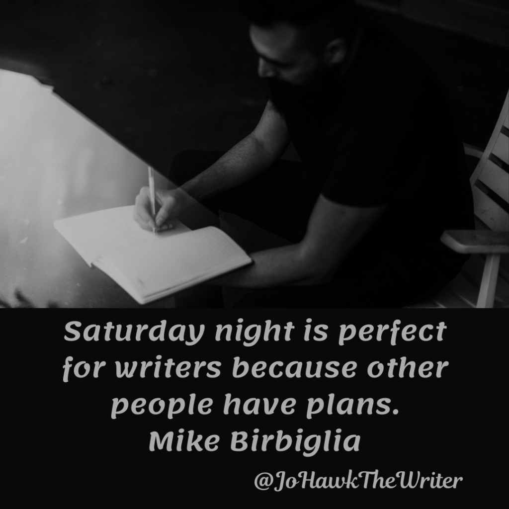 Saturday night is perfect for writers because other people have plans. Mike Birbiglia
